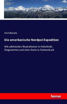 Bessels |  Die amerikanische Nordpol-Expedition | Buch |  Sack Fachmedien