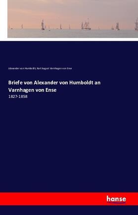 Humboldt / Varnhagen Von Ense | Briefe von Alexander von Humboldt an Varnhagen von Ense | Buch | 978-3-7428-6096-5 | sack.de