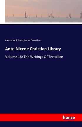 Roberts / Donaldson |  Ante-Nicene Christian Library | Buch |  Sack Fachmedien