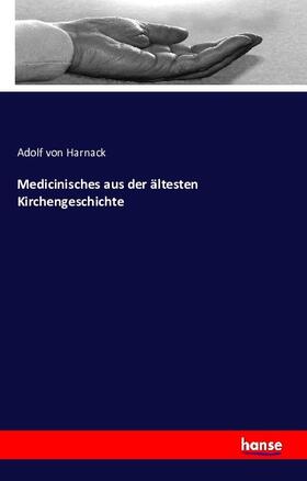 Harnack |  Medizinisches aus der ältesten Kirchengeschichte | Buch |  Sack Fachmedien