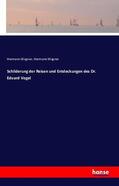 Wagner |  Schilderung der Reisen und Entdeckungen des Dr. Eduard Vogel | Buch |  Sack Fachmedien