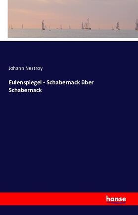 Nestroy |  Eulenspiegel - Schabernack über Schabernack | Buch |  Sack Fachmedien