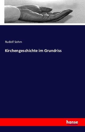 Sohm |  Kirchengeschichte im Grundriss | Buch |  Sack Fachmedien