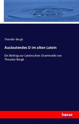 Bergk |  Auslautendes D im alten Latein | Buch |  Sack Fachmedien