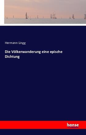 Lingg |  Die Völkerwanderung eine epische Dichtung | Buch |  Sack Fachmedien