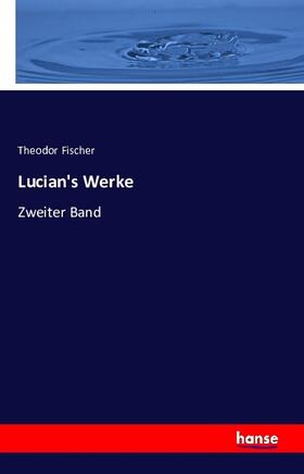 Fischer |  Lucian's Werke | Buch |  Sack Fachmedien