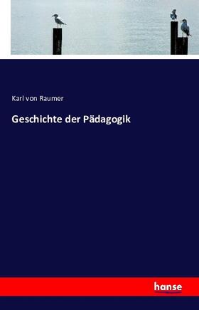 Raumer |  Geschichte der Pädagogik | Buch |  Sack Fachmedien