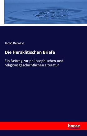 Bernays |  Die Heraklitischen Briefe | Buch |  Sack Fachmedien