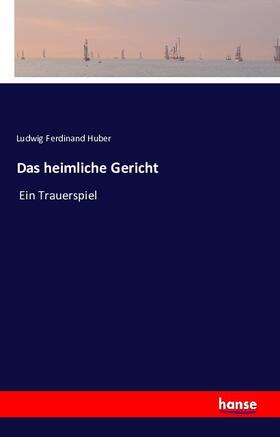 Huber |  Das heimliche Gericht | Buch |  Sack Fachmedien