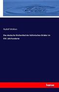 Wolkan |  Das deutsche Kirchenlied der böhmischen Brüder im XVI. Jahrhunderte | Buch |  Sack Fachmedien