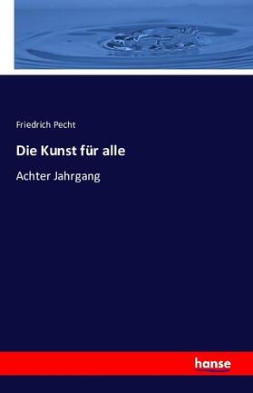 Pecht |  Die Kunst für alle | Buch |  Sack Fachmedien