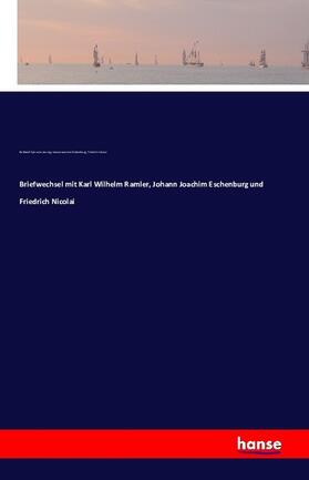 Lessing / Eschenburg / Nicolai |  Briefwechsel mit Karl Wilhelm Ramler, Johann Joachim Eschenburg und Friedrich Nicolai | Buch |  Sack Fachmedien