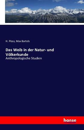Ploss / Bartels |  Das Weib in der Natur- und Völkerkunde | Buch |  Sack Fachmedien