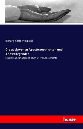 Lipsius |  Die apokryphen Apostelgeschichten und Apostellegenden | Buch |  Sack Fachmedien