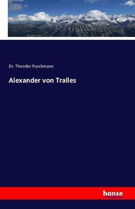 Puschmann | Alexander von Tralles | Buch | 978-3-7428-8966-9 | sack.de