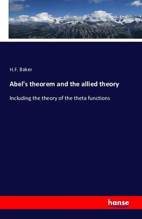 Baker |  Abel's theorem and the allied theory | Buch |  Sack Fachmedien