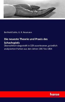 Suhle / Neumann |  Die neueste Theorie und Praxis des Schachspiels | Buch |  Sack Fachmedien