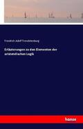 Trendelenburg |  Erläuterungen zu den Elementen der aristotelischen Logik | Buch |  Sack Fachmedien