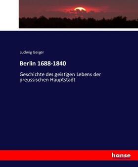 Geiger |  Berlin 1688-1840 | Buch |  Sack Fachmedien