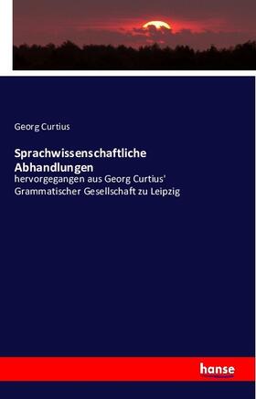 Curtius |  Sprachwissenschaftliche Abhandlungen | Buch |  Sack Fachmedien