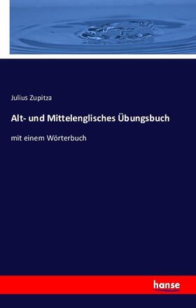 Zupitza |  Alt- und Mittelenglisches Übungsbuch | Buch |  Sack Fachmedien