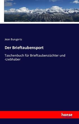 Bungartz |  Der Brieftaubensport | Buch |  Sack Fachmedien