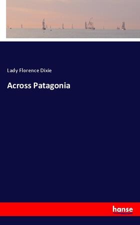 Dixie |  Across Patagonia | Buch |  Sack Fachmedien