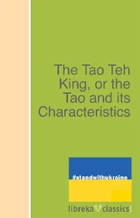 Laozi |  The Tao Teh King, or the Tao and its Characteristics | eBook | Sack Fachmedien