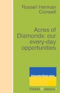 Conwell |  Acres of Diamonds: our every-day opportunities | eBook | Sack Fachmedien