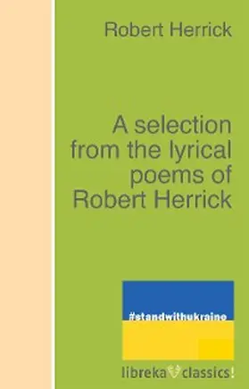 Herrick / Palgrave |  A selection from the lyrical poems of Robert Herrick | eBook | Sack Fachmedien