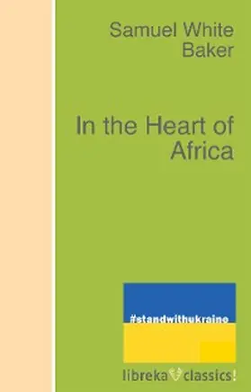 Baker |  In the Heart of Africa | eBook | Sack Fachmedien
