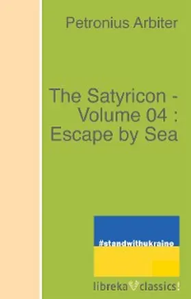 Arbiter |  The Satyricon - Volume 04 : Escape by Sea | eBook | Sack Fachmedien
