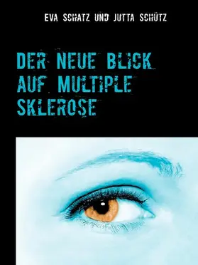 Schatz / Schütz |  Der neue Blick auf Multiple Sklerose | eBook | Sack Fachmedien