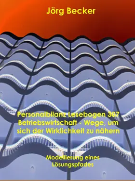 Becker |  Personalbilanz Lesebogen 307 Betriebswirtschaft - Wege, um sich der Wirklichkeit zu nähern | eBook | Sack Fachmedien
