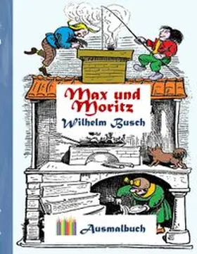 Busch / Rose | Max und Moritz (Ausmalbuch) | Buch | 978-3-7431-0321-4 | www.sack.de
