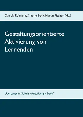 Reimann / Bekk / Fischer |  Gestaltungsorientierte Aktivierung von Lernenden | eBook | Sack Fachmedien