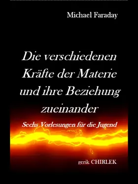 Faraday / Chirlek |  Die verschiedenen Kräfte der Materie und ihre Beziehungen zueinander. | eBook | Sack Fachmedien