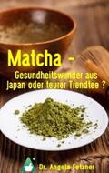 Fetzner |  Matcha - Gesundheitswunder aus Japan oder teurer Trendtee? | Buch |  Sack Fachmedien
