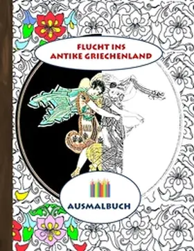 Rose | Flucht ins antike Griechenland (Ausmalbuch) | Buch | 978-3-7431-1259-9 | www.sack.de