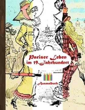 Rose |  Pariser Leben im 19. Jahrhundert (Ausmalbuch) | Buch |  Sack Fachmedien