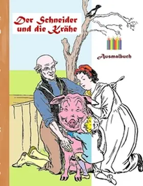 Rose |  Der Schneider und die Krähe (Ausmalbuch) | Buch |  Sack Fachmedien