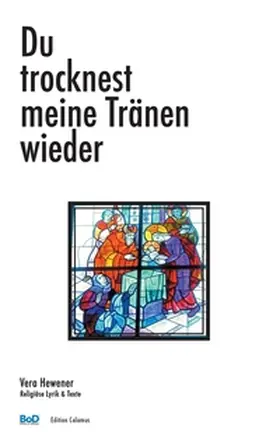 Hewener |  Du trocknest meine Tränen wieder | Buch |  Sack Fachmedien