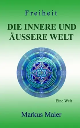 Maier |  Freiheit - Die innere und äußere Welt | Buch |  Sack Fachmedien