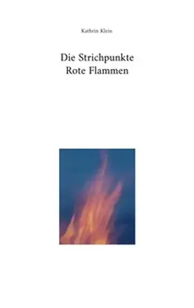 Klein |  Die Strichpunkte Rote Flammen | Buch |  Sack Fachmedien