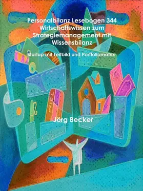 Becker |  Personalbilanz Lesebogen 344 Wirtschaftswissen zum Strategiemanagement mit Wissensbilanz | eBook | Sack Fachmedien