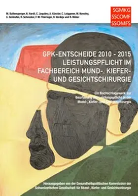 Baltensperger / Verdeja / Hardt |  GPK-Entscheide 2010-2015: Leistungspflicht in der Mund-, Kiefer- und Gesichtschirurgie | Buch |  Sack Fachmedien