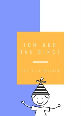 Schneider |  Tom und das Dings | eBook | Sack Fachmedien