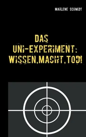 Schmidt |  Das Uni-Experiment: Wissen, Macht, Tod! | Buch |  Sack Fachmedien