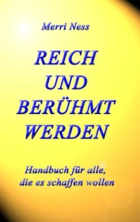 Ness / Schumann / Wimmer-Schumann |  Reich und Berühmt werden | Buch |  Sack Fachmedien