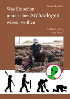 Kenzler |  Was Sie schon immer über Archäologen wissen wollten | Buch |  Sack Fachmedien